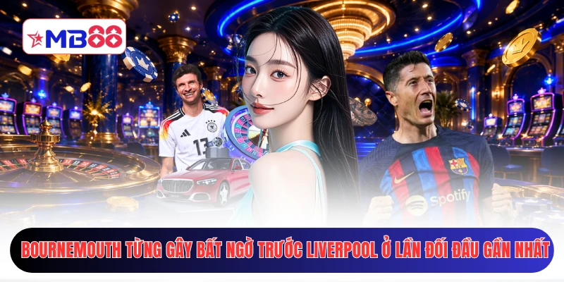 Bournemouth từng gây bất ngờ trước Liverpool ở lần đối đầu gần nhất